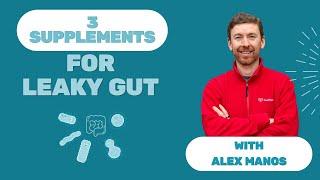 3 Supplements For Leaky Gut with Alex Manos