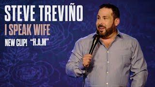 Do you do H.A.M? - Steve Treviño - I Speak Wife