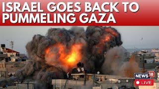 Gaza War LIVE | Israel Strikes Gaza LIVE | Israel Vs Hamas War LIVE Updates | IDF LIVE | N18G