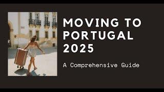 Moving to Portugal 2025