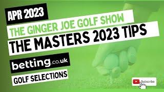 The Masters 2023 Golf Tips | Ginger Joe’s Golf Betting Tips | Augusta National | Golf Tips