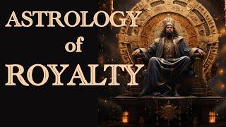 The Astrology of Royalty