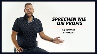 Die richtige Stimmung – Sprechen wie die Profis