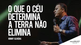 Ronny Oliveira // O que o céu determina a terra não elimina