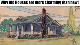 Why old houses are more charming and better designed than new houses.
