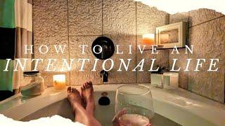 How to live an INTENTIONAL Life | MINIMALISM & SLOW LIVING 