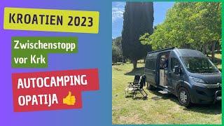 Autocamping Opatija  Kroatien an der Küste muss nicht teuer sein! Der Beginn unserer Kroatien Tour