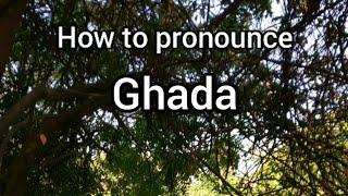 How to Pronounce Ghada
