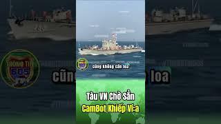 Tàu VN Chờ Sẳn, CamBot Khiếp Vía