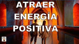 CÓMO ATRAER ENERGÍA POSITIVA INCLUSO CUANDO TODO ESTÁ EN CONTRA