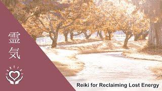 Reiki for Reclaiming Lost Energy | Energy Healing to Return Stolen Energy