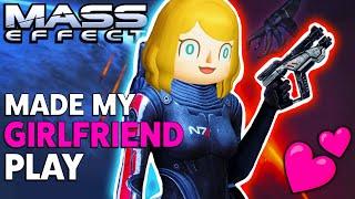 Made My Girlfriend Play Mass Effect