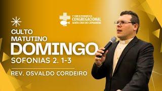 Culto Matinal - 20/10/2024 | Sofonias 2. 1-3 |  Rev. Osvaldo Júnior