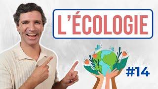 Parler de l'écologie et de l'environnement - Vocabulaire français