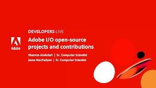 Adobe Developers Live | Adobe I/O open source projects and contributions