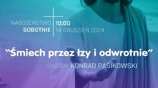 NABOŻEŃSTWO | "Śmiech przez łzy i odwrotnie " | pastor Konrad Pasikowski