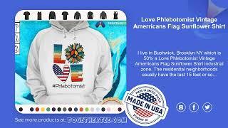 Love Phlebotomist Vintage Amerricans Flag Sunflower Shirt