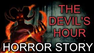 The Devil's Hour  - Blood-curdling Horror Story