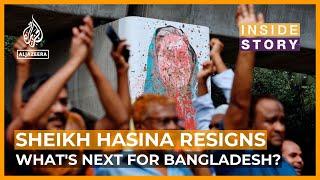 What's next for Bangladesh after Prime Minister Sheikh Hasina's resignation? | Inside Story