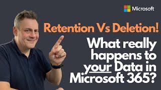 Retention Vs Deletion! What really happens to your Data in Microsoft 365?