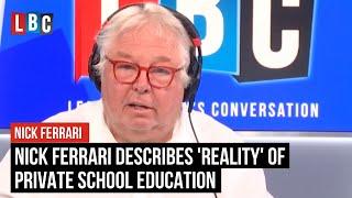 Nick Ferrari describes 'reality' of private school education