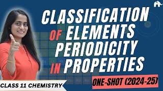 Classification of Elements & Periodicity in Properties Class 11 Chemistry One Shot| NCERT Cha 3 CBSE