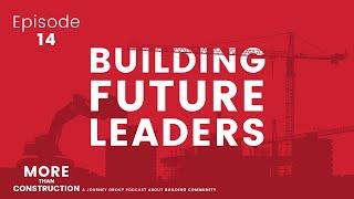 BUILDING CAREERS & FUTURE LEADERS WITH PROJECT ENGINEERS | More than Construction Podcast Episode 14