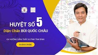 Huyệt số 5 Diện Chẩn Bùi Quốc Châu | G.V Huỳnh Tâm Bình chia sẻ