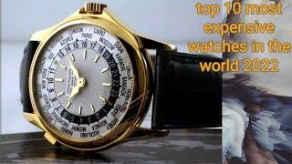 top 10 most expensive watches in the world 2022