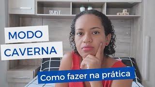 Modo caverna na prática - como entrar no modo caverna