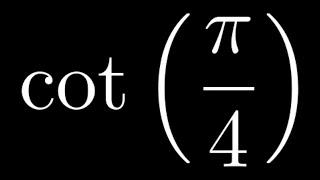 Compute cot(pi/4)