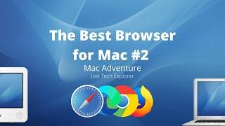 The Best Browser for Mac #2 - Mac Adventure - Joel Tech Explorer