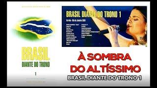 À Sombra Do Altíssimo || Brasil Diante do Trono 1 || Diante do Trono || 2001 || DT