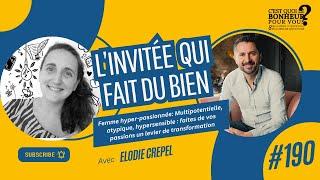 Femme hyper-passionnée: Multipotentielle, atypique, hypersensible avec Elodie Crepel