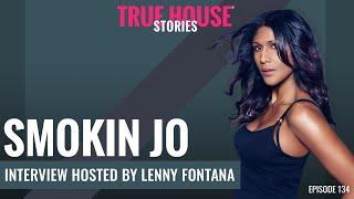 Smokin Jo interview podcast hosted by Lenny Fontana # 134   True House Stories®