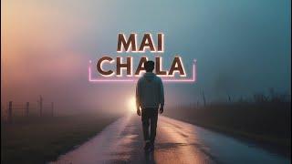 Mai Chala | Official Music Video | A Story of Moving On