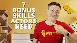 7 Bonus Skills Every Actor Needs to Have