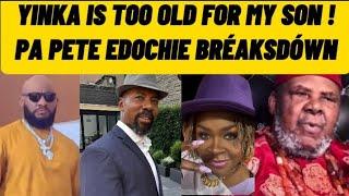 YUL EDOCHIE FATHER PETE BREAKS DOWN! YINKA IS TOO OLD FOR MY SON