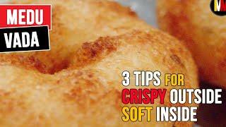 Medu Vada 3 tips for Crispy Outside Soft Inside vada