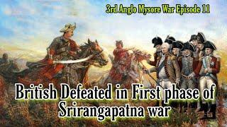 Tipu Sultan Defeated British near Srirangapatna | 3rd Anglo Mysore War Episode 11