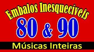 21 EMBALOS INESQUECÍVEIS dos Anos 80 & 90! Músicas Inteiras!