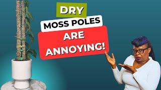 #1 Moss Pole Problem: Dry Moss Poles giving you a hard time?