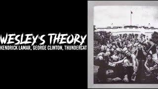 Kendrick Lamar, George Clinton, Thundercat - Wesley's Theory // lyrics // traplord jenkins