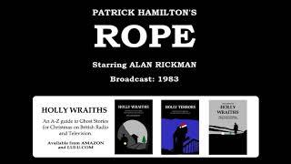 Rope (1983) by Patrick Hamilton, starring Alan Rickman