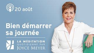 20 août | Le meilleur moyen de démarrer la journée – Méditation quotidienne par Joyce Meyer