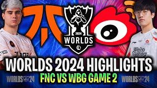 FNC vs WBG GAME 2 HIGHLIGHTS WORLDS 2024 SWISS STAGE - FNATIC vs WEIBO GAMING WORLDS 2024