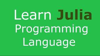 Julia Programming Tutorial for Beginners