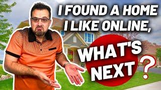 I Found a Home I Like Online...What's Next?