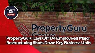 PropertyGuru Lays Off 174 Employees! Major Restructuring Shuts Down Key Business Units