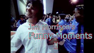 Jim Morrison's ''FUNNY MOMENTS ll''